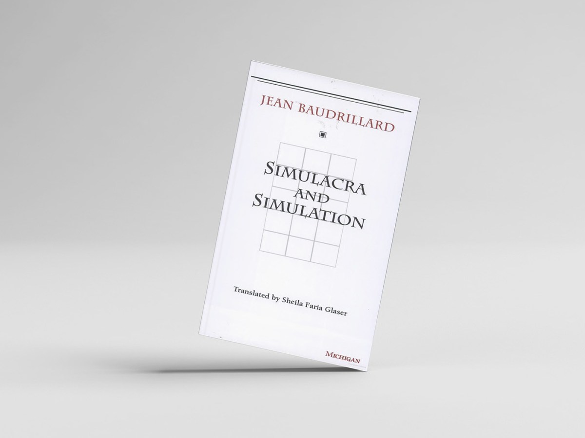 Jean Baudrillard’s Simulacra and&nbsp;Simulation